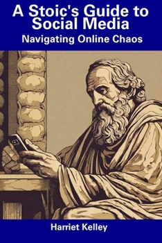 Paperback A Stoic's Guide to Social Media: Navigating Online Chaos Book
