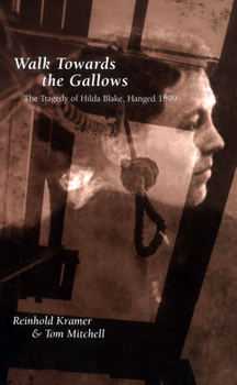 Paperback Walk Towards the Gallows: The Tragedy of Hilda Blake, Hanged 1899 Book