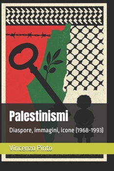 Palestinismi: Diaspore, immagini, icone (1968-1993)