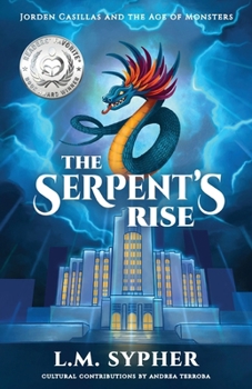Jorden Casillas and the Age of Monsters: The Serpent's Rise