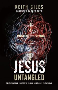 Paperback Jesus Untangled: Crucifying Our Politics to Pledge Allegiance to the Lamb Book