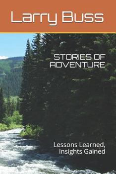 Paperback Stories of Adventure: Lessons Learned, Insights Gained Book