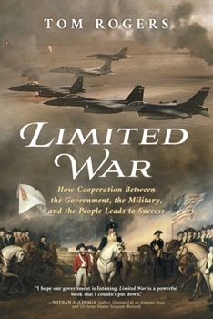 Paperback Limited War: How Cooperation Between the Government, the Military, and the People Leads to Success Book