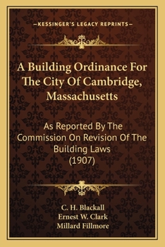 A Building Ordinance For The City Of Cambridge, Massachusetts: As Reported By The Commission On Revision Of The Building Laws