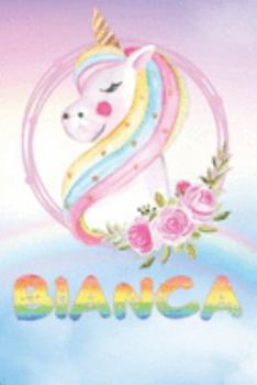 Bianca: Bianca's Unicorn Personal Custom Named Diary Planner Perpetual Calander Notebook Journal 6x9 Personalized Customized Gift For Someone Who's Surname is Bianca Or First Name Is Bianca