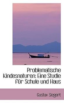 Paperback Problematische Kindesnaturen: Eine Studie Fur Schule Und Haus [German] Book