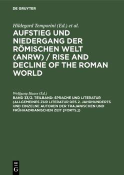 Hardcover Sprache und Literatur (Allgemeines zur Literatur des 2. Jahrhunderts und einzelne Autoren der trajanischen und frühhadrianischen Zeit [Forts.]) ... (Anrw)) (Part 2, Volume 33) (German Edition) [German] Book