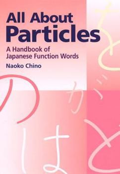 Paperback All about Particles: A Handbook of Japanese Function Words Book