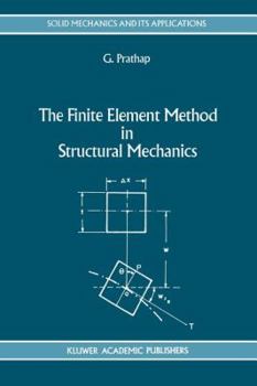 Paperback The Finite Element Method in Structural Mechanics: Principles and Practice of Design of Field-Consistent Elements for Structural and Solid Mechanics Book