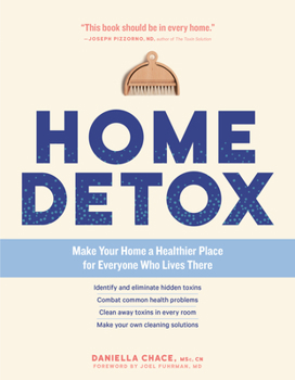 Paperback Home Detox: Make Your Home a Healthier Place for Everyone Who Lives There Book