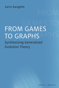 Paperback From Games to Graphs: Synthesizing Generalized Evolution Theory Book