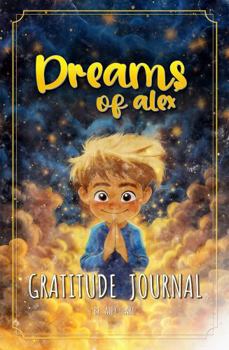 Dreams of Alex: Gratitude Journal