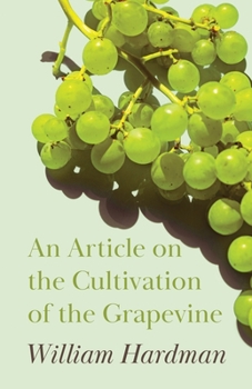 Paperback An Article on the Cultivation of the Grapevine Book