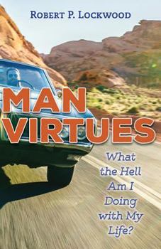 Paperback Man Virtues: What the Hell Am I Doing with My Life? Book