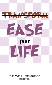Hardcover Ease Your Life The Wellness Guided Journal Book