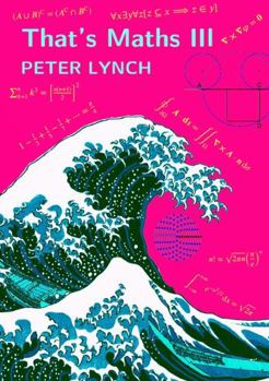 Paperback That's Maths III: Elegant Abstractions and Eclectic Applications Book