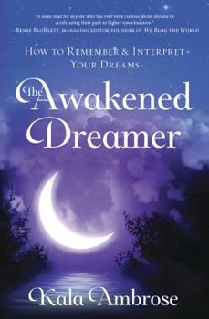 Paperback The Awakened Dreamer: How to Remember & Interpret Your Dreams Book