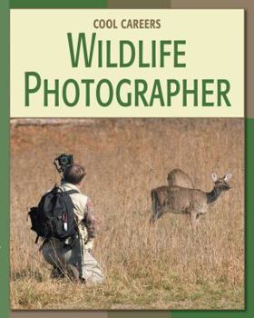 Cool STEAM Careers: Wildlife Photographer - Book  of the Cool STEAM Careers
