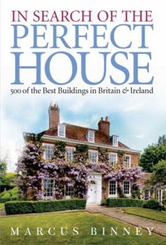 Hardcover In Search of the Perfect House: 500 of the Best Buildings in Britain & Ireland Book