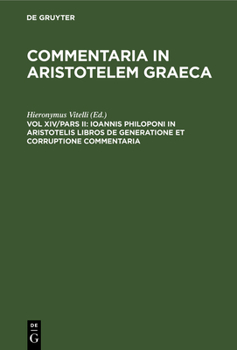 Hardcover Ioannis Philoponi in Aristotelis Libros de Generatione Et Corruptione Commentaria [Latin] Book