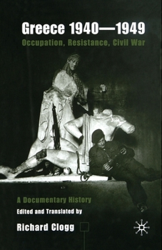 Paperback Greece 1940-1949: Occupation, Resistance, Civil War: A Documentary History Book