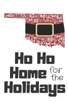 Paperback Ho Ho Home for the Holidays: Oklahoma Santa Claus belt on State Outline with Ho Ho Ho message Stocking Stuffer Journal for the Holidays Book