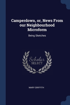 Paperback Camperdown, or, News From our Neighbourhood Microform: Being Sketches Book