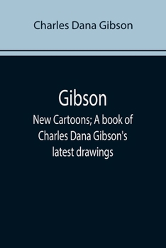 Paperback Gibson: New Cartoons; A book of Charles Dana Gibson's latest drawings Book