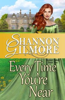 Every Time You're Near - Book #2 of the Ruined Rakes