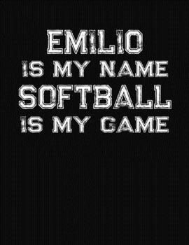 Paperback Emilio Is My Name Softball Is My Game: Softball Themed College Ruled Compostion Notebook - Personalized Gift for Emilio Book