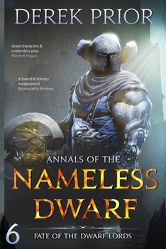 Fate of the Dwarf Lords - Book #6 of the Annals of the Nameless Dwarf