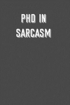 PHD In SARCASM: 6x9 Journal sarcastic work hospital notebook Christmas gift presents for under 10 dollars