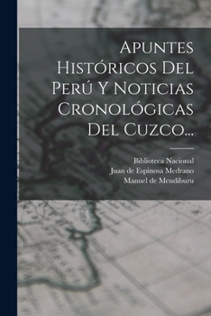 Apuntes Hist�ricos Del Per� Y Noticias Cronol�gicas Del Cuzco...