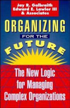 Hardcover Organizing for the Future: The New Logic for Managing Complex Organizations Book