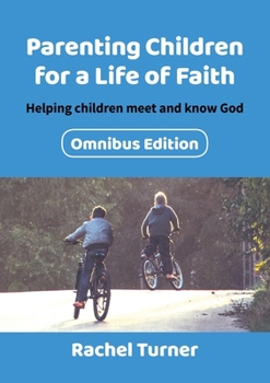 Paperback Parenting Children for a Life of Faith: Helping children meet and know God Book