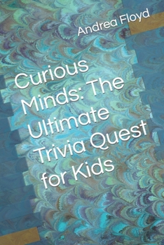 Paperback Curious Minds: The Ultimate Trivia Quest for Kids Book