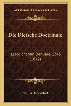 Paperback Die Dietsche Doctrinale: Leerdicht Van Den Jare, 1345 (1842) [Dutch] Book