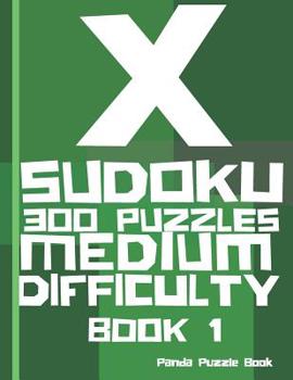 Paperback X Sudoku - 300 Puzzles Medium Difficulty - Book 1: Sudoku Variations - Sudoku X Puzzle Books Book