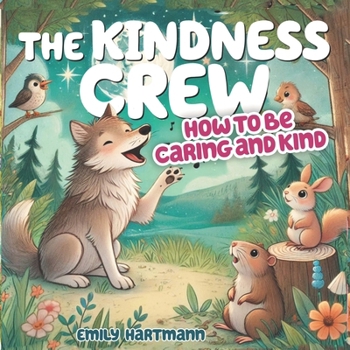 The Kindness Crew: How to Be Caring and Kind
