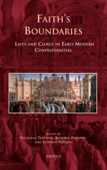 Hardcover Faith's Boundaries: Laity and Clergy in Early Modern Confraternities Book