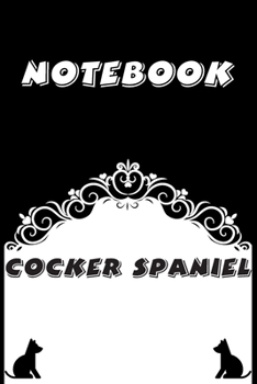 Cocker Spaniel Notebook : Black and White notebook , Decorative Journal for Cocker Spaniel Lover: Notebook /Journal Gift,Black and White,100 pages, 6x9, Soft cover, Mate Finish