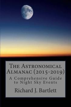 Paperback The Astronomical Almanac (2015-2019): A Comprehensive Guide To Night Sky Events Book