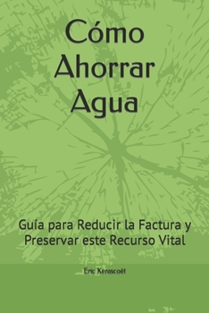 Cómo Ahorrar Agua: Guía para Reducir la Factura y Preservar este Recurso Vital