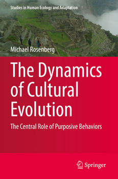 Paperback The Dynamics of Cultural Evolution: The Central Role of Purposive Behaviors Book