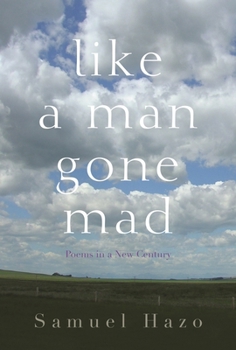 Hardcover Like a Man Gone Mad: Poems in a New Century Book