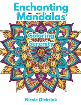 Paperback Enchanting Mandalas: Coloring Serenity Book