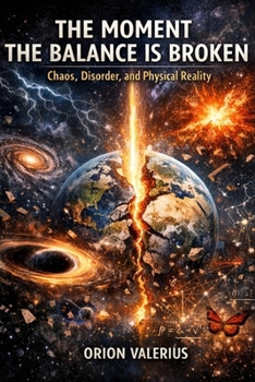 Paperback The Moment the Balance Is Broken: Chaos, Disorder, and Physical Reality Book