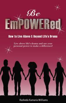 Paperback Be Empowered: How to Live Above and Beyond Life's Drama Book