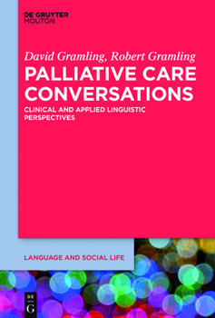 Hardcover Palliative Care Conversations: Clinical and Applied Linguistic Perspectives Book