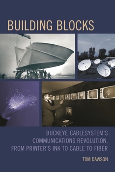 Paperback Building Blocks: Buckeye CableSystem's Communications Revolution, From Printer's Ink to Cable to Fiber Book